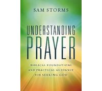 Sam Storms Understanding Prayer (Tascabile)