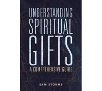Sam Storms Understanding Spiritual Gifts (Tascabile)