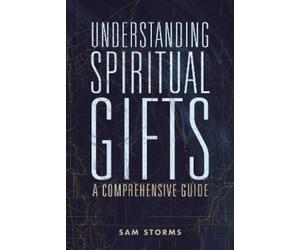 Sam Storms Understanding Spiritual Gifts (Tascabile)
