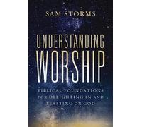 Sam Storms Understanding Worship (Tascabile)
