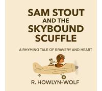 Sam Stout and the Skybound Scuffle: A Rhyming Tale of Bravery and Heart