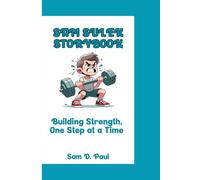 SAM SULEK STORYBOOK: Building Strength One Step at a Time