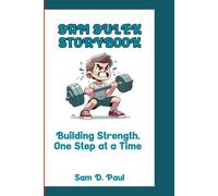 SAM SULEK STORYBOOK: Building Strength One Step at a Time