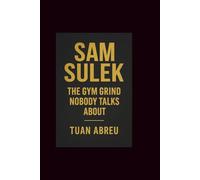 SAM SULEK: THE GYM GRIND NOBODY TALKS ABOUT