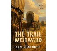 Sam Suncroft Seniorality The Trail Westward (Tascabile) Westerns for Seniors