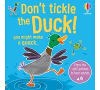 Don't Tickle the Duck!: A Touch and Sound Book for Babies and Toddlers with Ducks, Geese, and Swans