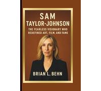 Sam Taylor-Johnson: The Fearless Visionary Who Redefined Art, Film, and Fame