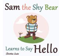 Sam the Shy Bear Learns to Say "Hello": The Learning Adventures of Sam the Bear: