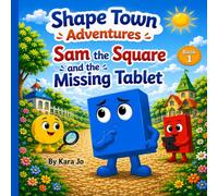 Sam the Square and the Missing Tablet: A Shape Town Adventure