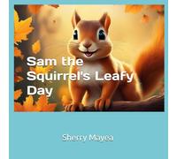 Sam the Squirrel's Leafy Day