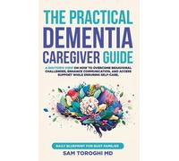 Sam Toroghi The Practical Dementia Caregiver Guide (Copertina rigida)