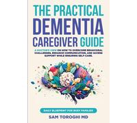 Sam Toroghi The Practical Dementia Caregiver Guide (Tascabile)