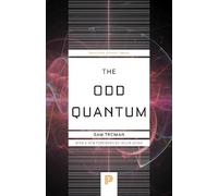 Sam Treiman The Odd Quantum (Tascabile) Princeton Science Library