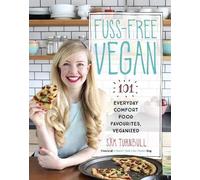 Fuss-Free Vegan: 101 Everyday Comfort Food Favorites, Veganized: A Cookbook