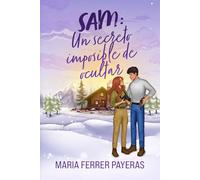 Sam. Un secreto imposible de ocultar: Una comedia romántica enemies to lovers con proximidad forzada en una cabaña llena de magia