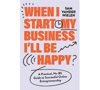 Sam Vander Wielen When I Start My Business, I’ll Be Happy (Copertina rigida)