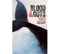 Sam Vincent Blood and Guts: Dispatches from the Whale Wars (Tascabile)