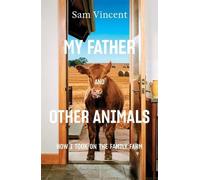 Sam Vincent My Father and Other Animals: How I Took on the Family Fa (Tascabile)