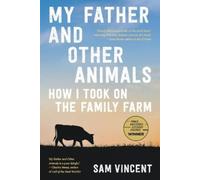 Sam Vincent My Father and Other Animals: How I Took on the Family Fa (Tascabile)