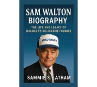 SAM WALTON BIOGRAPHY: The Life And Legacy Of Walmart’s Billionaire Founder