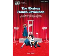 Sam Ward The Glorious French Revolution (Tascabile) Modern Plays