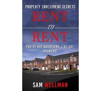 Sam Wellman Property Investment Secrets - Rent to Rent: You've Got Q (Tascabile)