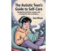 Sam Whyte The Autistic Teen's Guide to Self-Care (Tascabile)