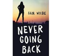 Sam Wiebe Never Going Back (Tascabile) Rapid Reads