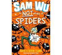 Sam Wu is NOT Afraid of Spiders: A Brilliantly Funny Illustrated Comedy for Rel