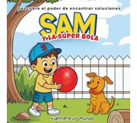 Sam y La súper bola: Descubre el poder de encontrar soluciones