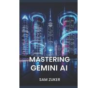 Sam Zuker Mastering Gemini AI (Tascabile)