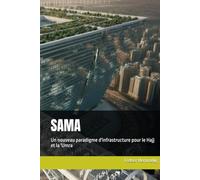 SAMA: Un nouveau paradigme d'infrastructure pour le Hajj et la 'Umra