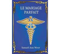 Samaël Aun Weor Le Mariage Parfait (Tascabile)