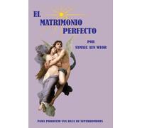 Salon De Estudios Esotericos Samael Aun Weor El Matrimonio Perfecto (Tascabile)