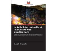 Samah Elnowaihi La toile intertextuelle et la pluralité des signific (Tascabile)