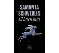 Samanta Schweblin El buen mal / Good and Evil and Other Stories (Tascabile)