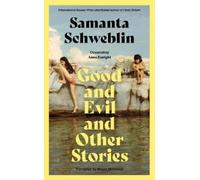 Samanta Schweblin Good and Evil and Other Stories (Copertina rigida)
