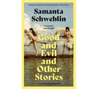 Samanta Schweblin Good and Evil and Other Stories (Copertina rigida)