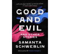 Samanta Schweblin Good and Evil and Other Stories (Copertina rigida)