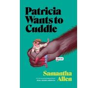 Samantha Allen Patricia Wants to Cuddle (Copertina rigida)