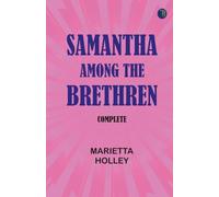 Samantha Among the Brethren, Complete