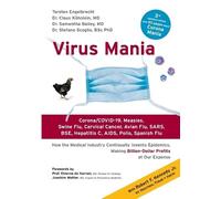 Virus Mania: Corona/COVID-19, Measles, Swine Flu, Cervical Cancer, Avian Flu, SARS, BSE, Hepatitis C, AIDS, Polio, Spanish Flu. How the Medical ... Making Billion-Dollar Profits At Our Expense