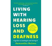 Samantha Baines Living With Hearing Loss and Deafness (Tascabile)