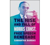 Samantha Barbas The Rise and Fall of Morris Ernst, Free Speec (Copertina rigida)