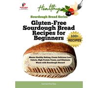 Samantha Bax Gluten-Free Sourdough Bread Recipes for Beginners (Tascabile)