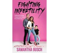 Samantha Busch Fighting Infertility (Tascabile)