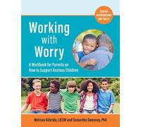 Samantha C. Sweeney PhD Melissa L. Kilbride LICSW Working with Worry (Tascabile)