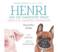 Henri and the Magnificent Snort / Henri y el magnífico ronquidito: A Bilingual Children's Book about Bullying, Belonging, and Love
