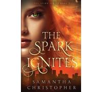 Samantha Christopher The Spark Ignites (Tascabile)