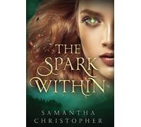 Samantha Christopher The Spark Within (Copertina rigida)